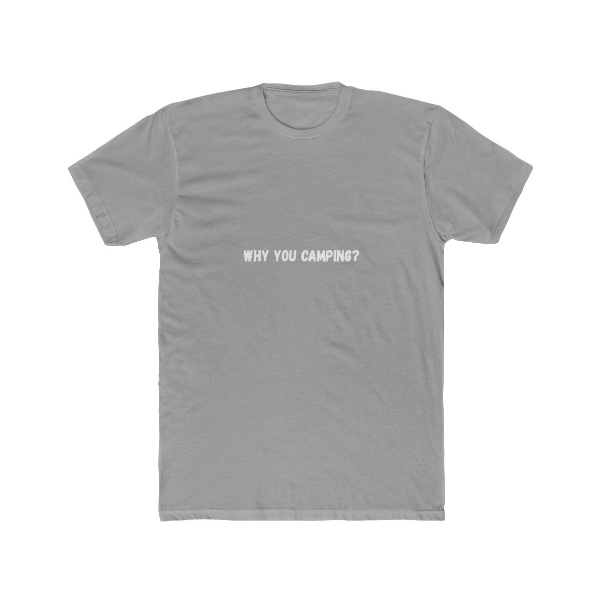 Why You Camping? Funny Gaming T Shirt - Gamer Roast Gift